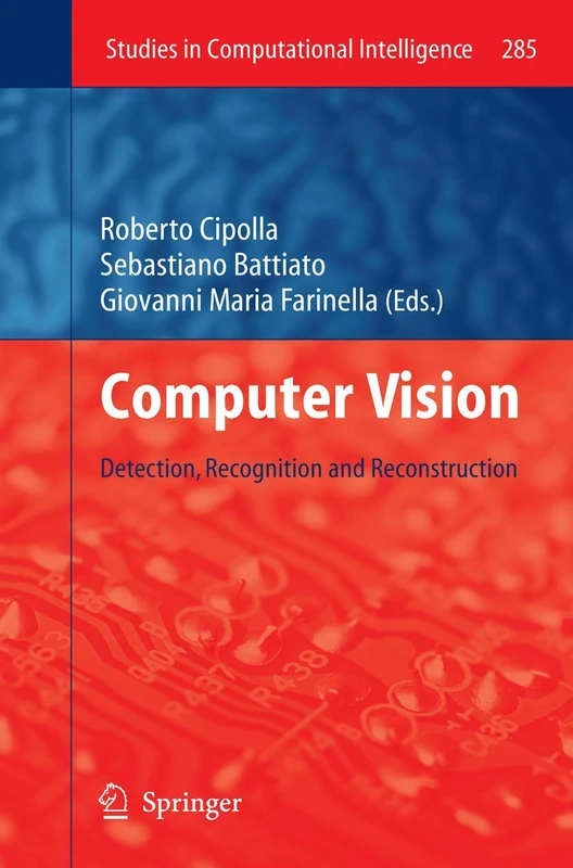 Computer Vision: Detection, Recognition and Reconstruction: 285 (Studies in Computational Intelligence, 285)