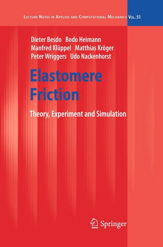 Elastomere Friction: Theory, Experiment and Simulation: 51 (Lecture Notes in Applied and Computational Mechanics, 51)