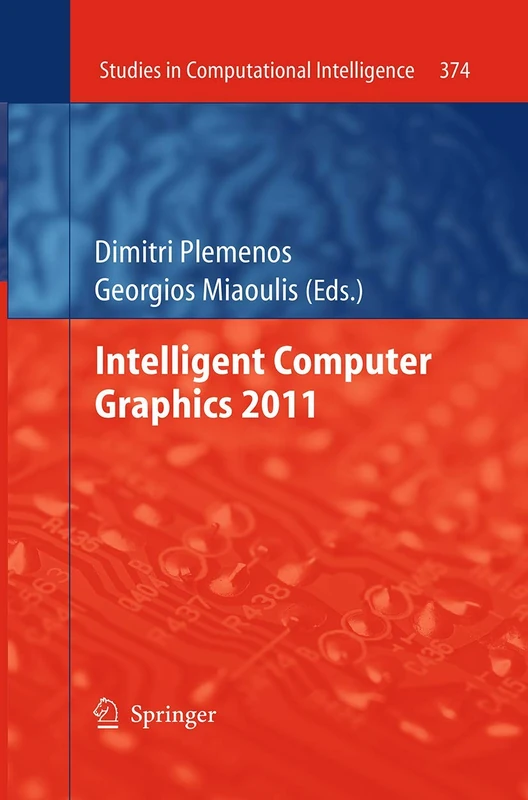 Intelligent Computer Graphics 2011: 374 (Studies in Computational Intelligence, 374)