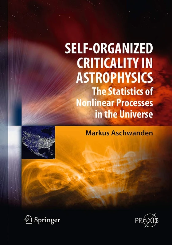 Self-Organized Criticality in Astrophysics: The Statistics of Nonlinear Processes in the Universe (Springer Praxis Books)