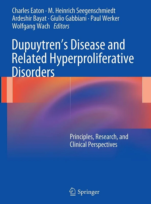 Dupuytren’s Disease and Related Hyperproliferative Disorders: Principles, Research, and Clinical Perspectives
