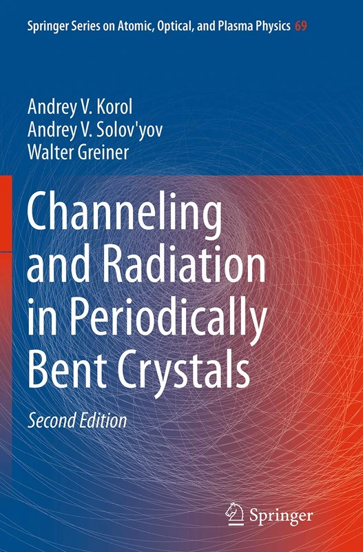 Channeling and Radiation in Periodically Bent Crystals: 69 (Springer Series on Atomic, Optical, and Plasma Physics, 69)
