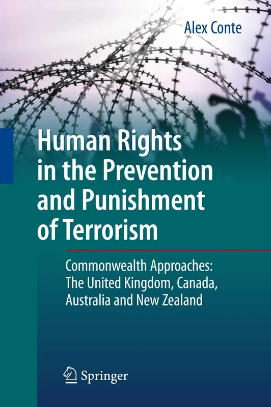 Human Rights in the Prevention and Punishment of Terrorism: Commonwealth Approaches: The United Kingdom, Canada, Australia and New Zealand