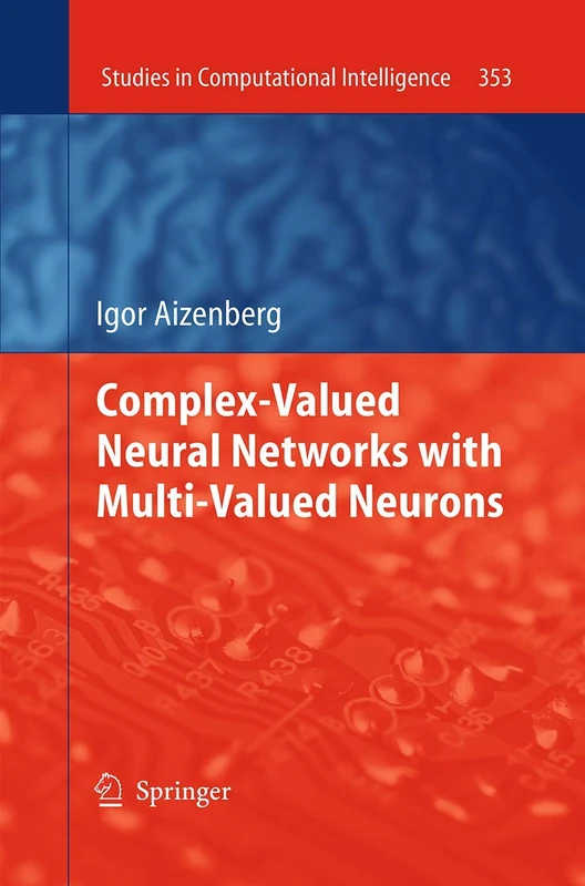 Complex-Valued Neural Networks with Multi-Valued Neurons: 353 (Studies in Computational Intelligence, 353)