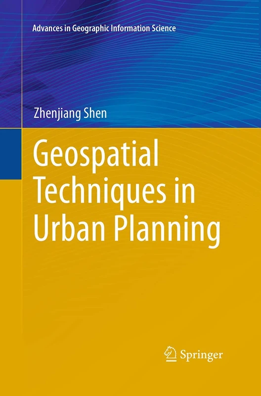 Geospatial Techniques in Urban Planning (Advances in Geographic Information Science)