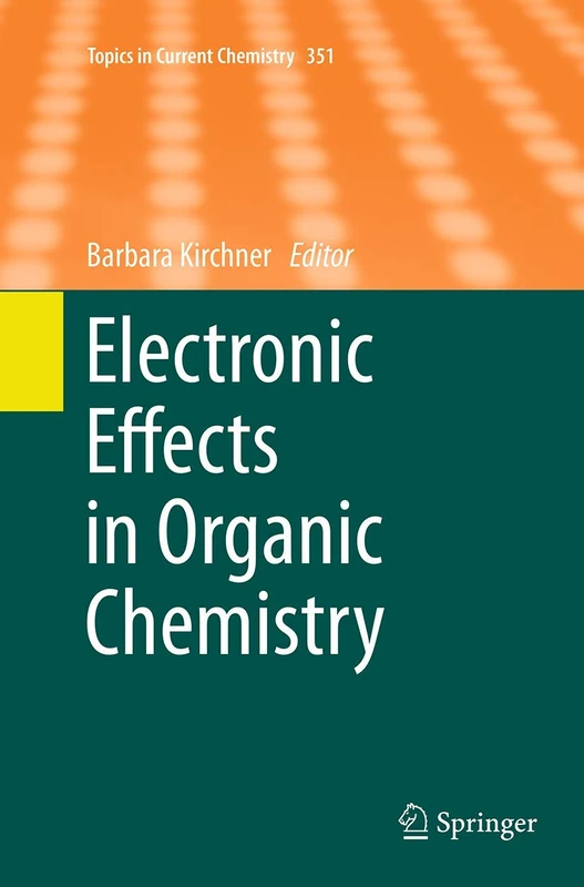 Electronic Effects in Organic Chemistry: 351 (Topics in Current Chemistry, 351)