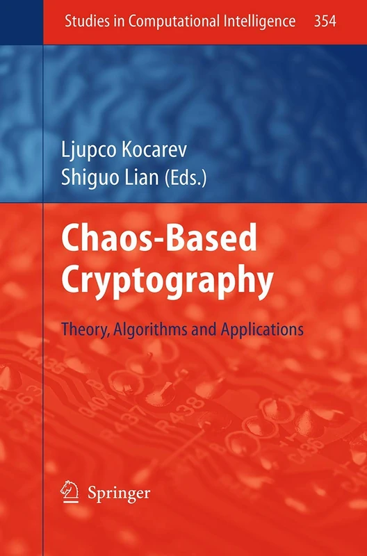 Chaos-based Cryptography: Theory, Algorithms and Applications: 354 (Studies in Computational Intelligence, 354)