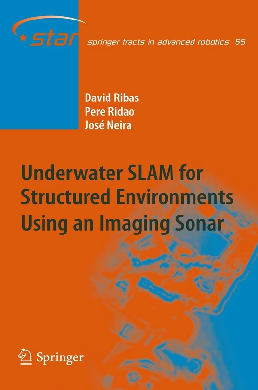 Underwater SLAM for Structured Environments Using an Imaging Sonar: 65 (Springer Tracts in Advanced Robotics, 65)