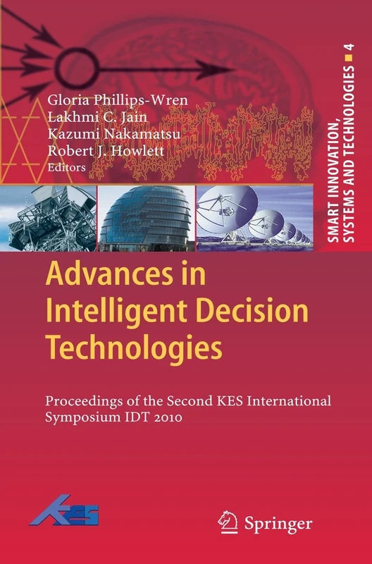 Advances in Intelligent Decision Technologies: Proceedings of the Second KES International Symposium IDT 2010: 4 (Smart Innovation, Systems and Technologies, 4)
