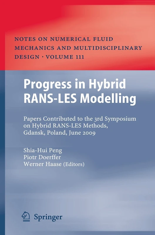 Progress in Hybrid RANS-LES Modelling: Papers Contributed to the 3rd Symposium on Hybrid RANS-LES Methods, Gdansk, Poland, June 2009: 111 (Notes on ... Fluid Mechanics and Multidisciplinary Design)
