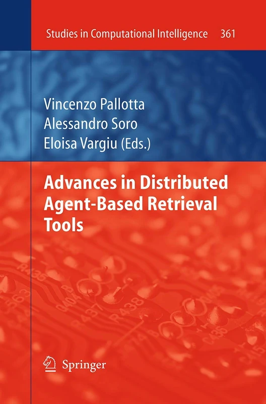 Advances in Distributed Agent-Based Retrieval Tools: 361 (Studies in Computational Intelligence, 361)