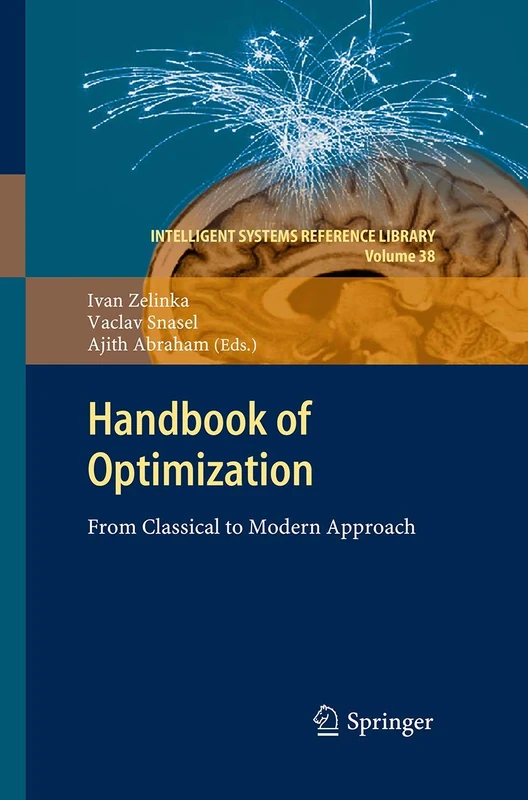 Handbook of Optimization: From Classical to Modern Approach: 38 (Intelligent Systems Reference Library, 38)