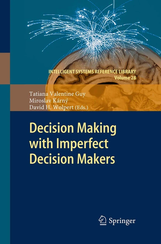 Decision Making with Imperfect Decision Makers: 28 (Intelligent Systems Reference Library, 28)
