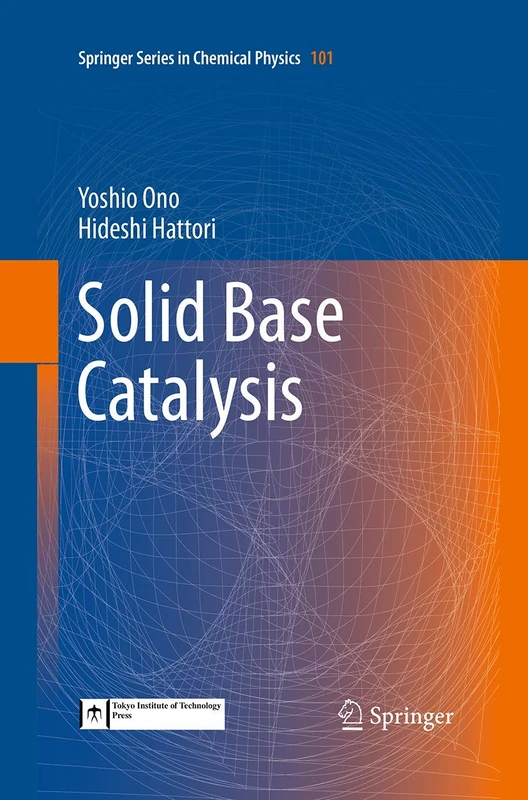 Solid Base Catalysis: 101 (Springer Series in Chemical Physics, 101)