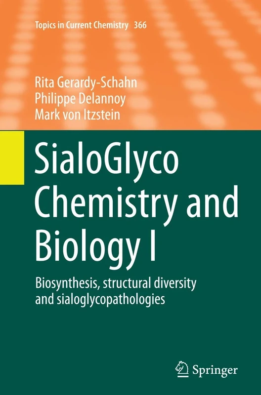 SialoGlyco Chemistry and Biology I: Biosynthesis, structural diversity and sialoglycopathologies: 366 (Topics in Current Chemistry, 366)