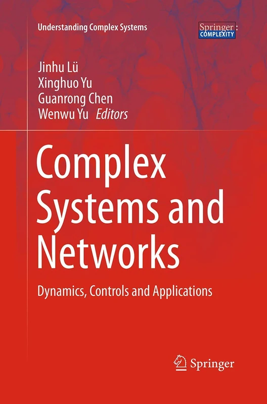 Complex Systems and Networks: Dynamics, Controls and Applications (Understanding Complex Systems)