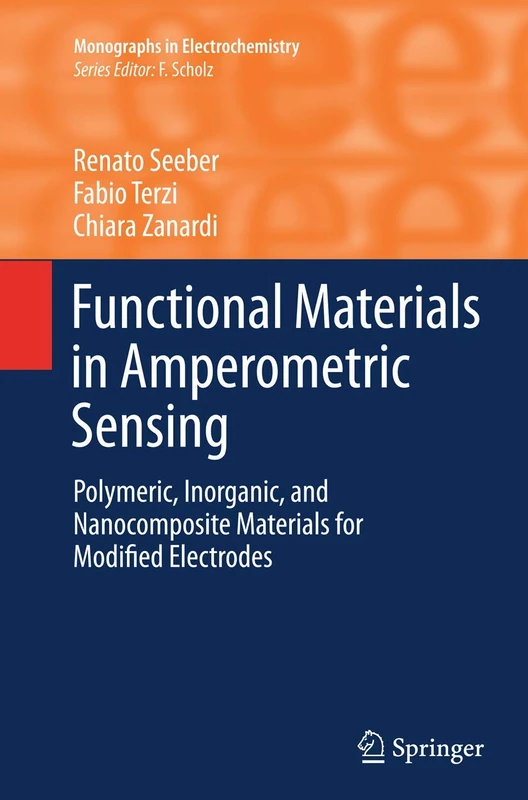 Functional Materials in Amperometric Sensing: Polymeric, Inorganic, and Nanocomposite Materials for Modified Electrodes (Monographs in Electrochemistry)