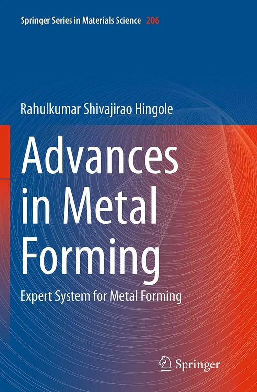 Advances in Metal Forming: Expert System for Metal Forming: 206 (Springer Series in Materials Science, 206)