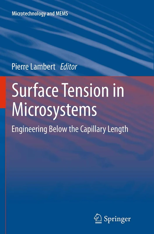 Surface Tension in Microsystems: Engineering Below the Capillary Length (Microtechnology and MEMS)