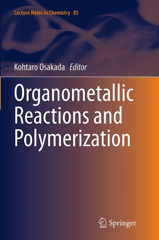 Organometallic Reactions and Polymerization: 85 (Lecture Notes in Chemistry, 85)