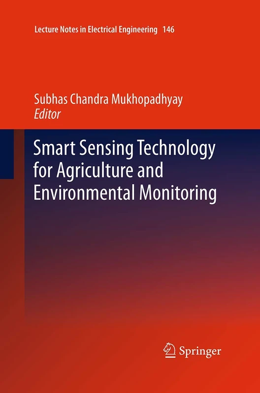 Smart Sensing Technology for Agriculture and Environmental Monitoring: 146 (Lecture Notes in Electrical Engineering, 146)