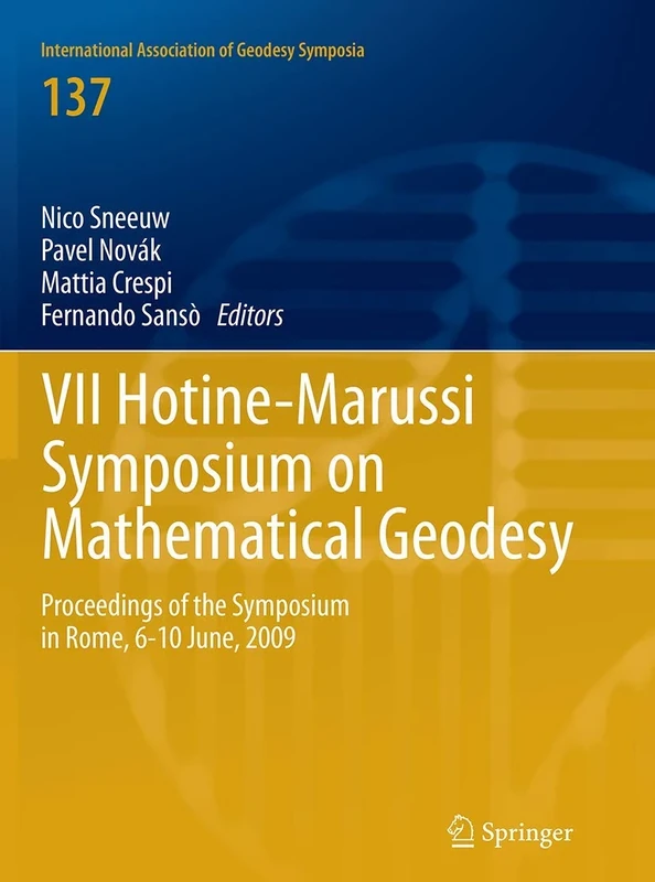 VII Hotine-Marussi Symposium on Mathematical Geodesy: Proceedings of the Symposium in Rome, 6-10 June, 2009: 137 (International Association of Geodesy Symposia, 137) - Image 1