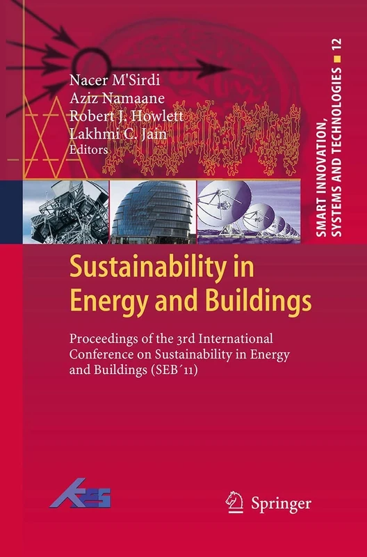 Sustainability in Energy and Buildings: Proceedings of the 3rd International Conference on Sustainability in Energy and Buildings (SEB´11): 12 (Smart Innovation, Systems and Technologies, 12)