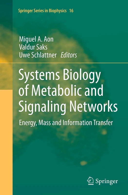 Systems Biology of Metabolic and Signaling Networks: Energy, Mass and Information Transfer: 16 (Springer Series in Biophysics, 16)