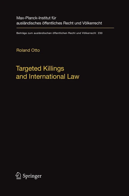 Targeted Killings and International Law: With Special Regard to Human Rights and International Humanitarian Law: 230 (Beiträge zum ausländischen öffentlichen Recht und Völkerrecht, 230) - Image 1