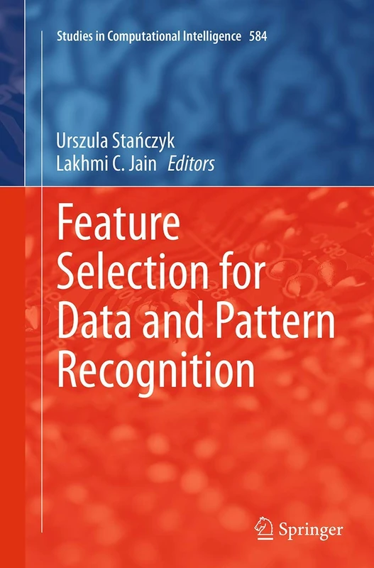 Feature Selection for Data and Pattern Recognition: 584 (Studies in Computational Intelligence, 584)