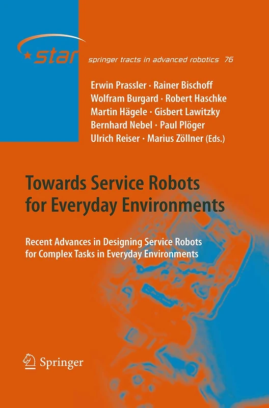 Towards Service Robots for Everyday Environments: Recent Advances in Designing Service Robots for Complex Tasks in Everyday Environments: 76 (Springer Tracts in Advanced Robotics, 76) - Image 1