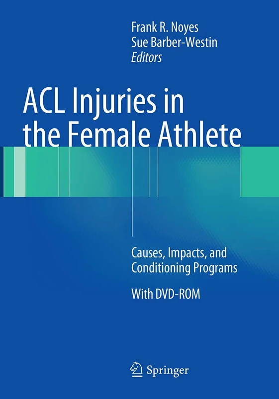 ACL Injuries in the Female Athlete: Causes, Impacts, and Conditioning Programs
