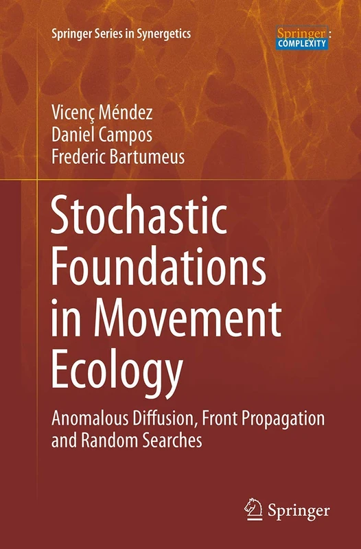 Stochastic Foundations in Movement Ecology: Anomalous Diffusion, Front Propagation and Random Searches (Springer Series in Synergetics)