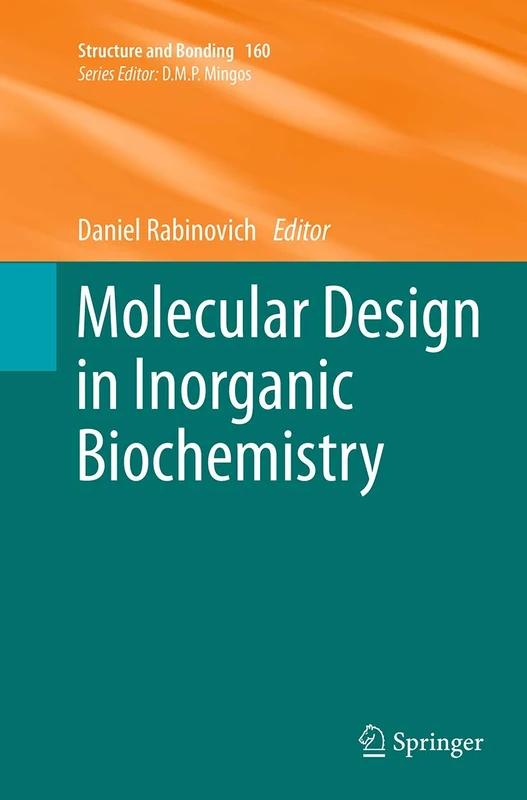 Molecular Design in Inorganic Biochemistry: 160 (Structure and Bonding)