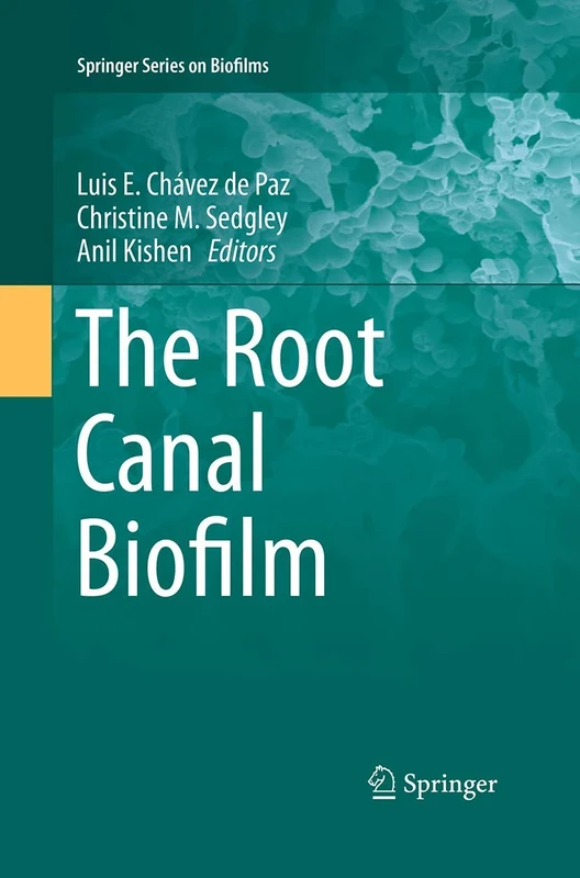 The Root Canal Biofilm: 9 (Springer Series on Biofilms, 9)