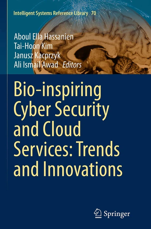 Bio-inspiring Cyber Security and Cloud Services: Trends and Innovations: 70 (Intelligent Systems Reference Library, 70)