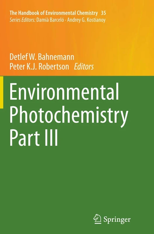 Environmental Photochemistry Part III: 35 (The Handbook of Environmental Chemistry, 35)