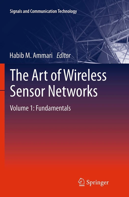 The Art of Wireless Sensor Networks: Volume 1: Fundamentals (Signals and Communication Technology)