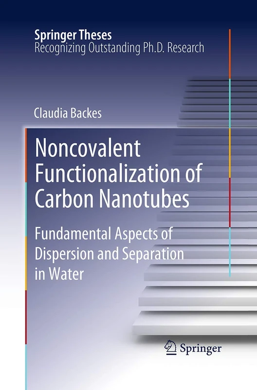 Noncovalent Functionalization of Carbon Nanotubes: Fundamental Aspects of Dispersion and Separation in Water (Springer Theses)