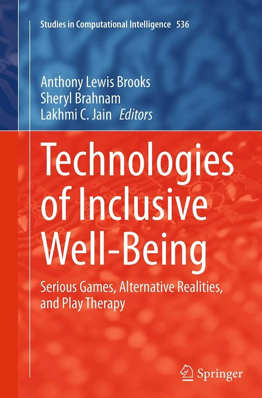 Technologies of Inclusive Well-Being: Serious Games, Alternative Realities, and Play Therapy: 536 (Studies in Computational Intelligence, 536) - Image 1