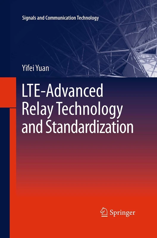 LTE-Advanced Relay Technology and Standardization (Signals and Communication Technology)