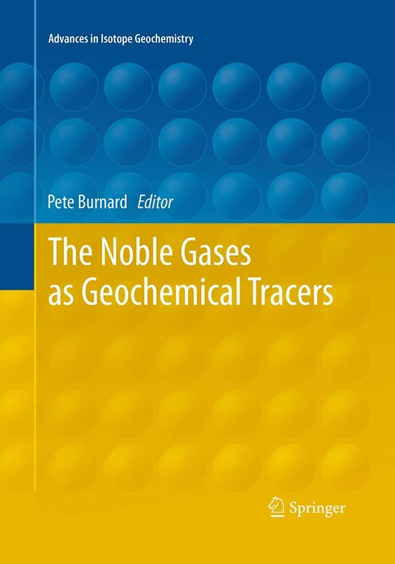The Noble Gases as Geochemical Tracers (Advances in Isotope Geochemistry)