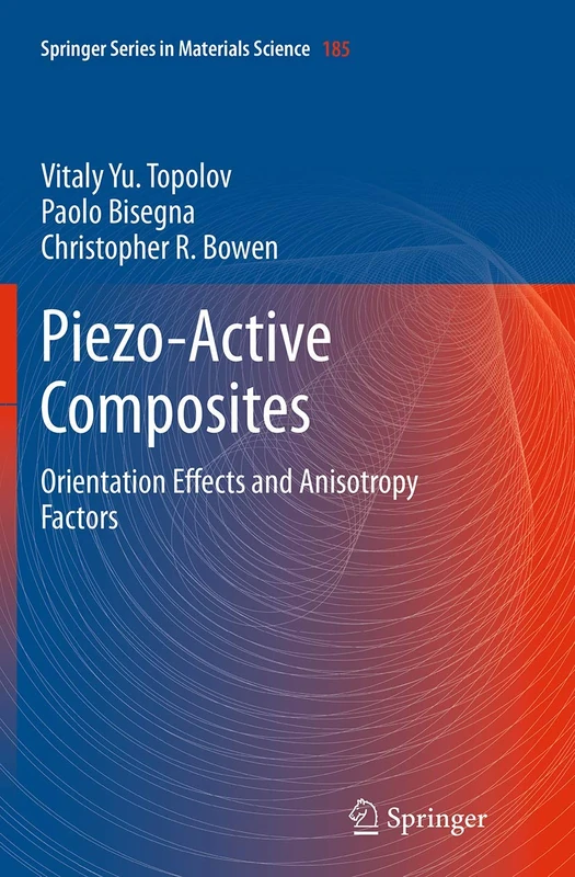 Piezo-Active Composites: Orientation Effects and Anisotropy Factors: 185 (Springer Series in Materials Science, 185)