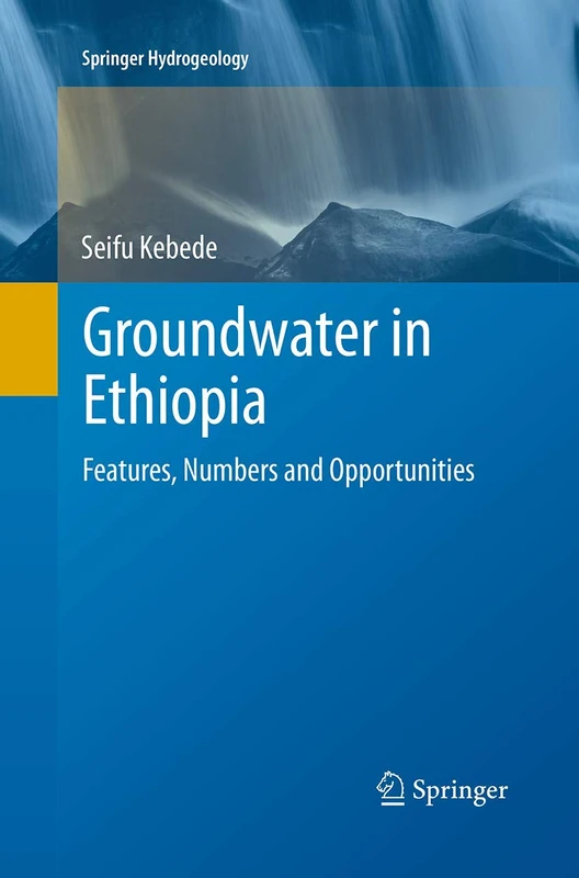 Groundwater in Ethiopia: Features, Numbers and Opportunities (Springer Hydrogeology)