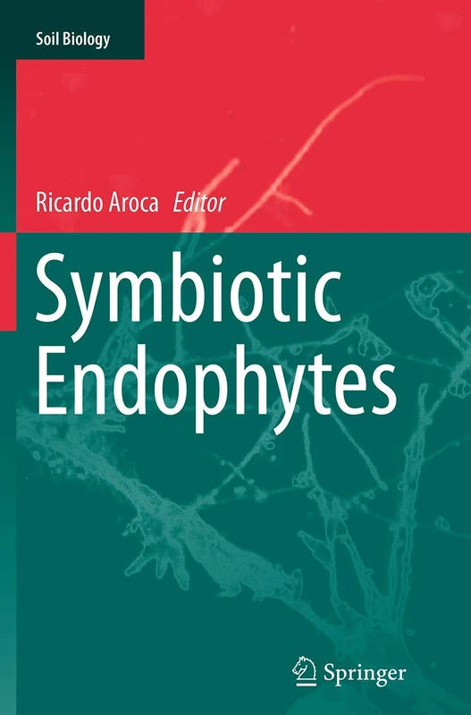 Springer Symbiotic Endophytes: 37 - Soil Biology Science Book