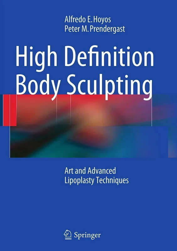 High Definition Body Sculpting: Art and Advanced Lipoplasty Techniques