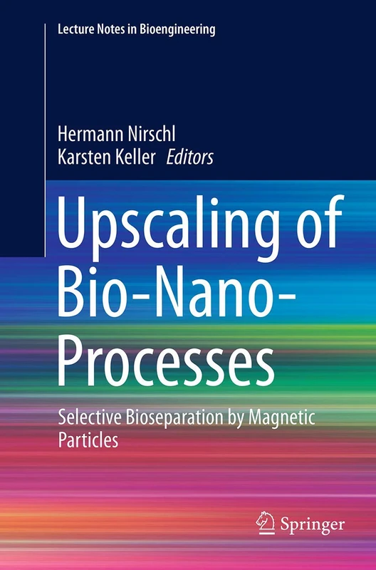 Upscaling of Bio-Nano-Processes: Selective Bioseparation by Magnetic Particles (Lecture Notes in Bioengineering)