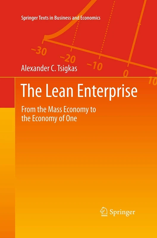 The Lean Enterprise: From the Mass Economy to the Economy of One (Springer Texts in Business and Economics)