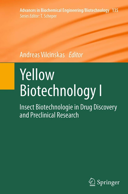 Yellow Biotechnology I: Insect Biotechnologie in Drug Discovery and Preclinical Research: 135 (Advances in Biochemical Engineering/Biotechnology)