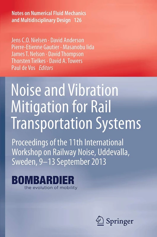 Noise and Vibration Mitigation for Rail Transportation Systems: Proceedings of the 11th International Workshop on Railway Noise, Uddevalla, Sweden, ... Mechanics and Multidisciplinary Design, 126)